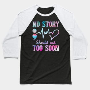 No Story Should End Too Soon Heartbeat Semicolon Baseball T-Shirt